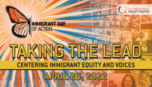 Immigrant Day of Action 2022: Taking the Lead banner image